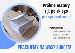 Próbne matury z języka polskiego już sprawdzone - pracujemy na Wasz sukces